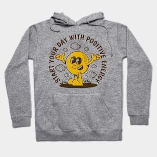 Start your day with positive energy Hoodie